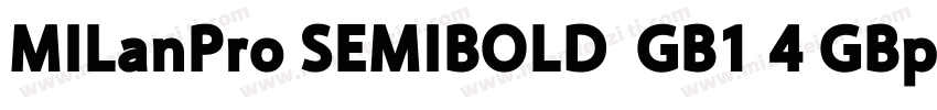 MILanPro SEMIBOLD  GB1 4 GBpc EUC H字体转换